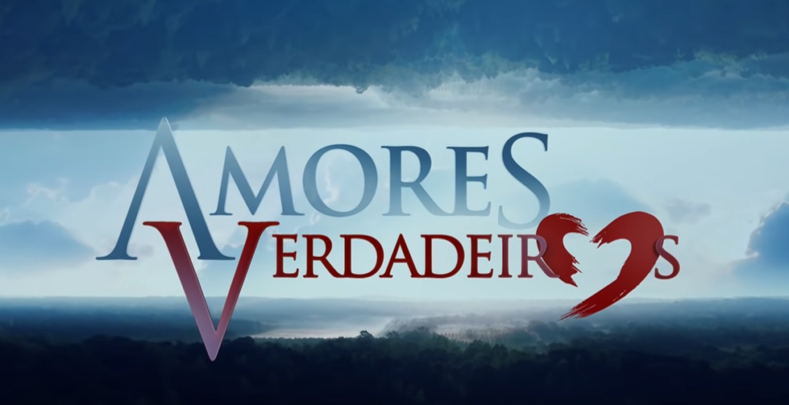 Resumo da novela Amores Verdadeiros