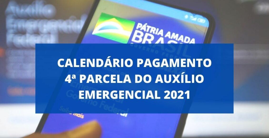 Quando cai a 4 parcela do auxílio emergencial 2021