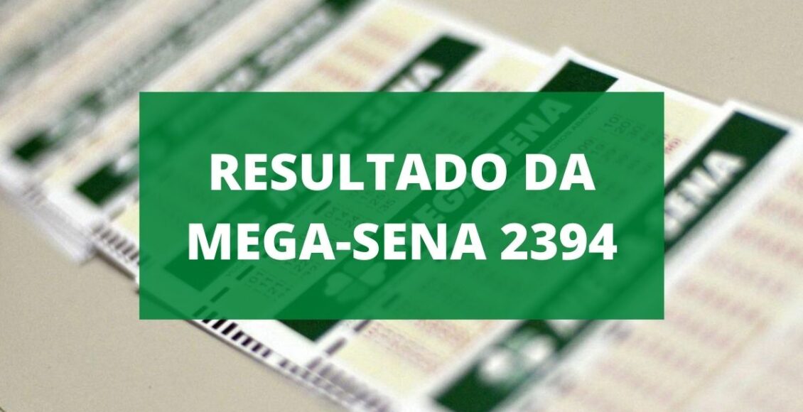 Resultado da Mega-Sena 2394 de hoje