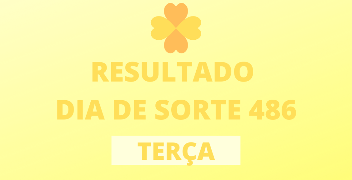 Resultado do Dia de Sorte concurso 486