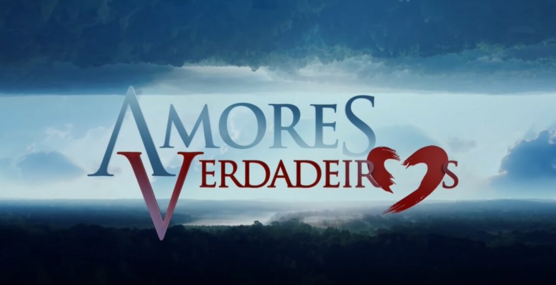 Resumo da novela Amores Verdadeiros