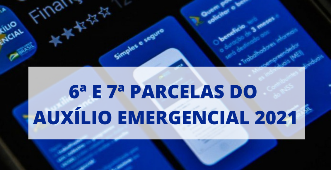 Calendário Auxílio Emergencial 2021 PARCELA 6 E 7