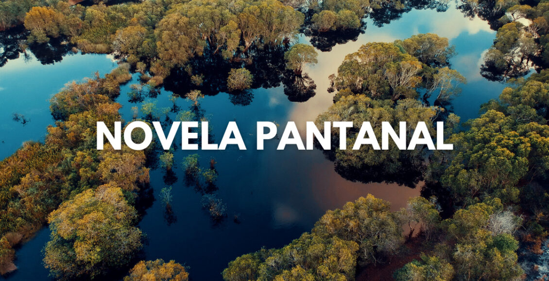 Que horas começa a novela Pantanal hoje