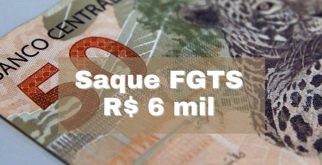 Saque Emergencial do FGTS R$ 6 mil