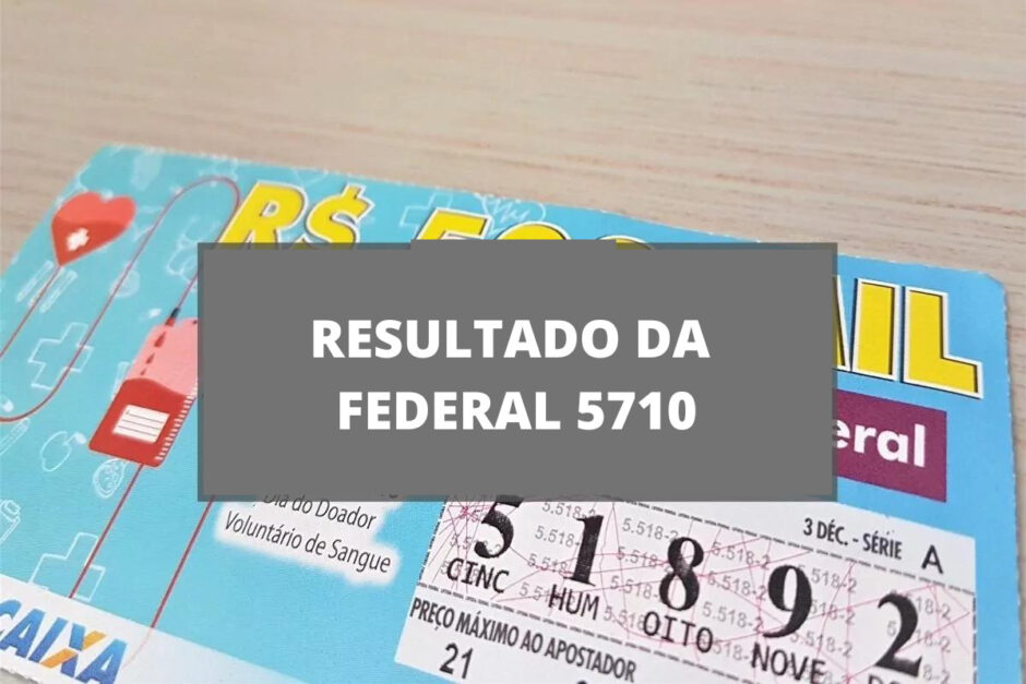 Resultado da loteria Federal concurso 5710