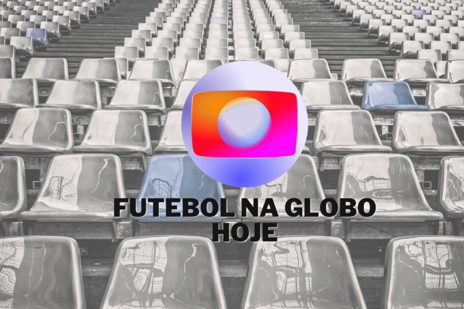 Qual jogo vai passar na Globo hoje