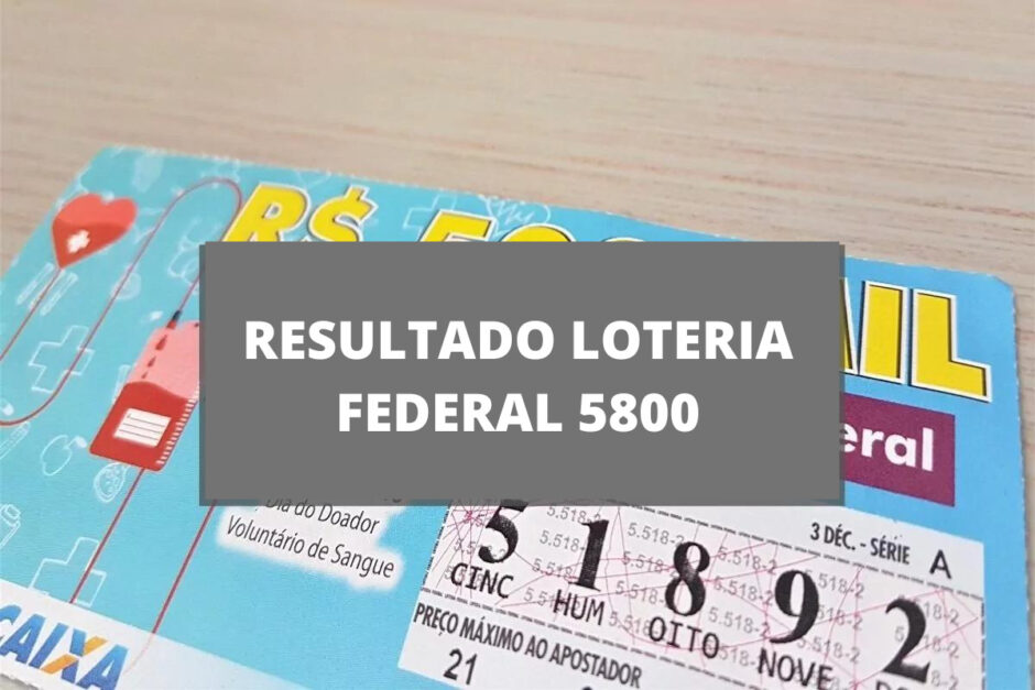 Resultado da Loteria Federal 5800