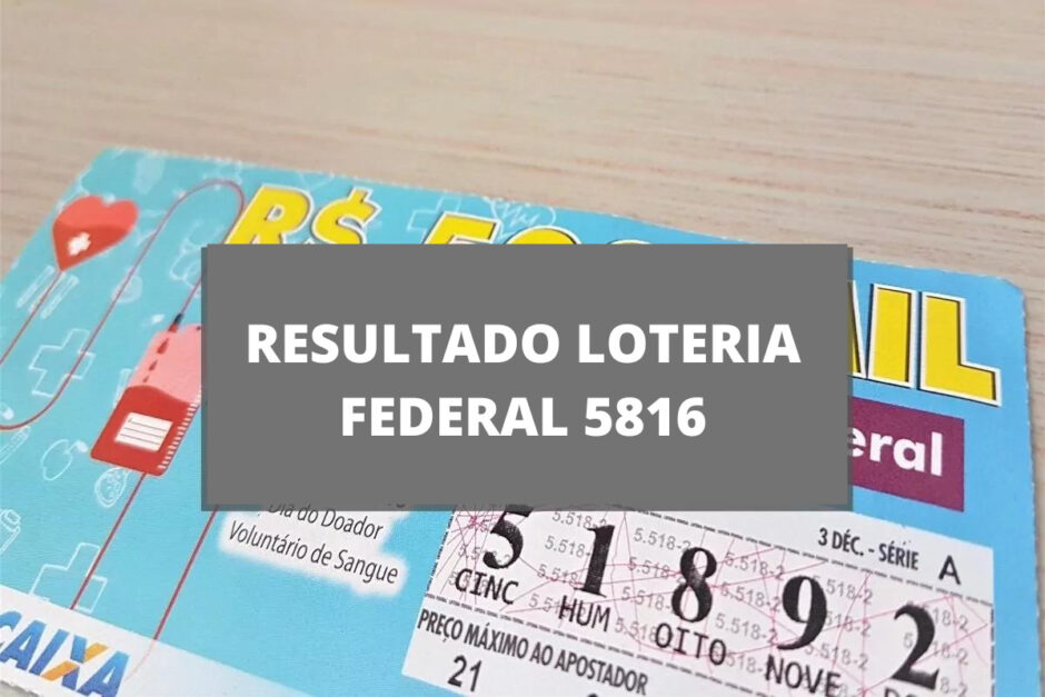 Resultado da loteria Federal 5816 hoje