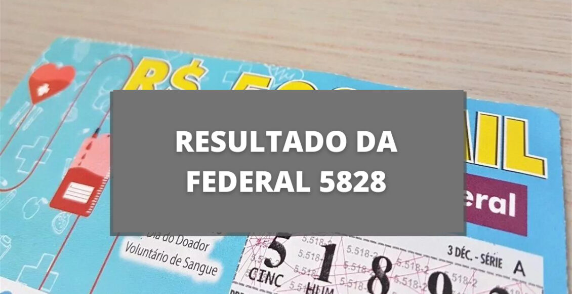 Resultado da loteria Federal concurso 5828