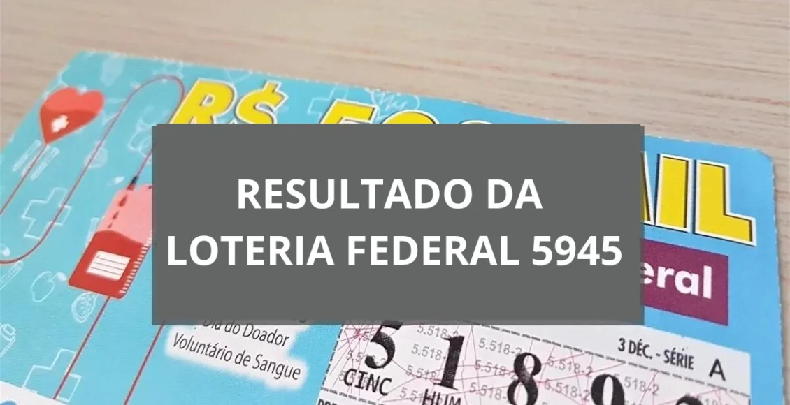 Resultado da Loteria Federal 5945