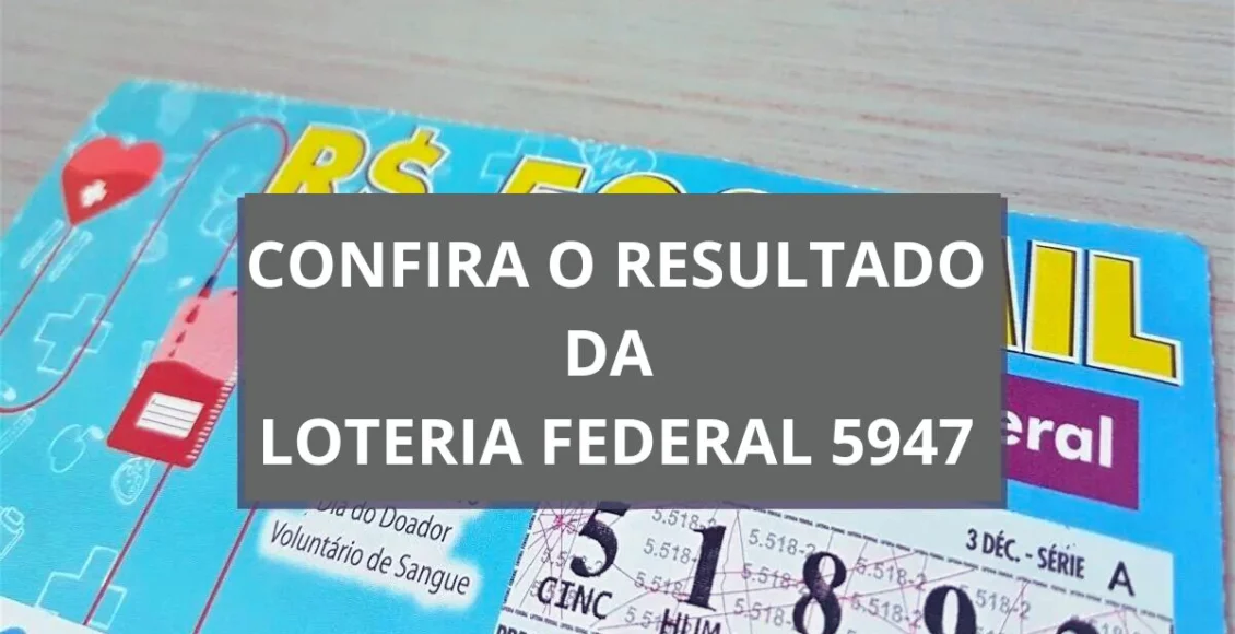 Resultado da Loteria Federal 5947